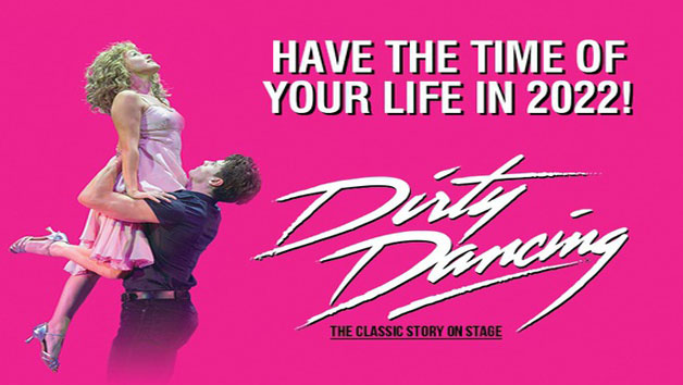 Dirty Dancing   The Classic Story On Stage Theatre Tickets For Two