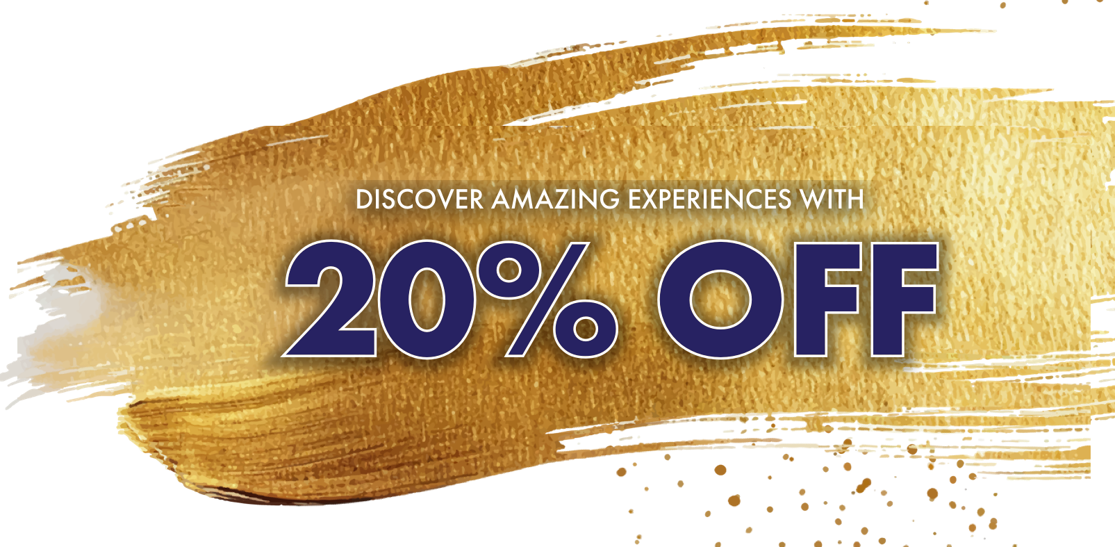 Discover amazing experiences with 20% off