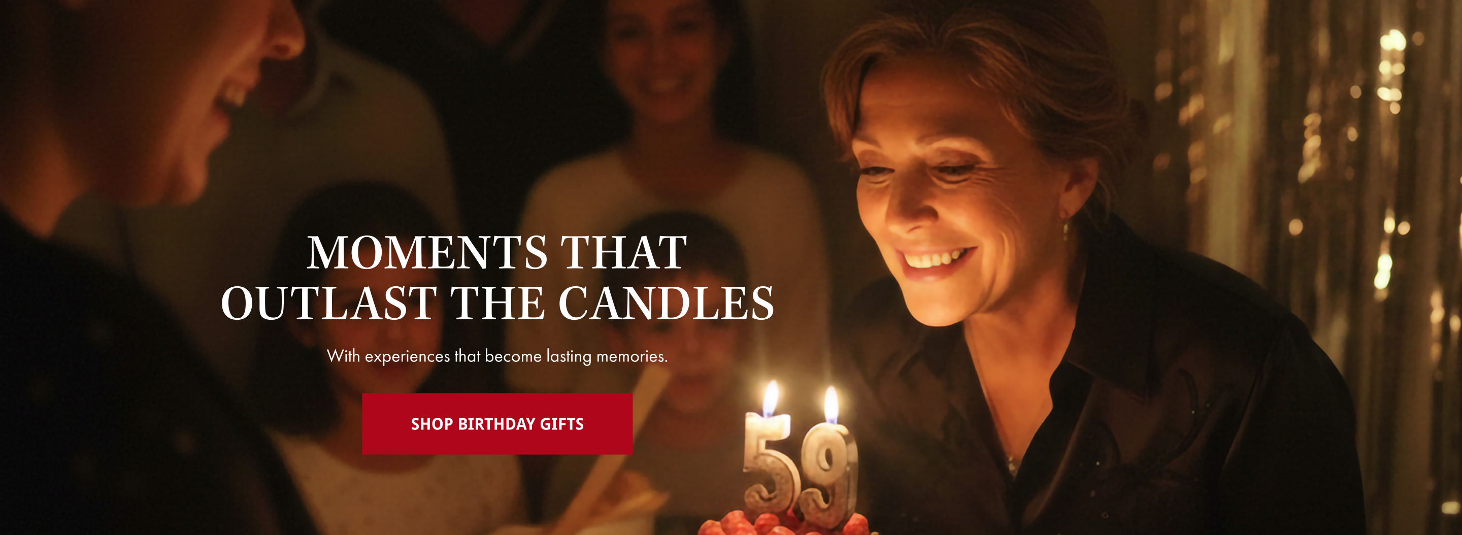Moments that Outlast The Candles - With experiences that become lasting memories.