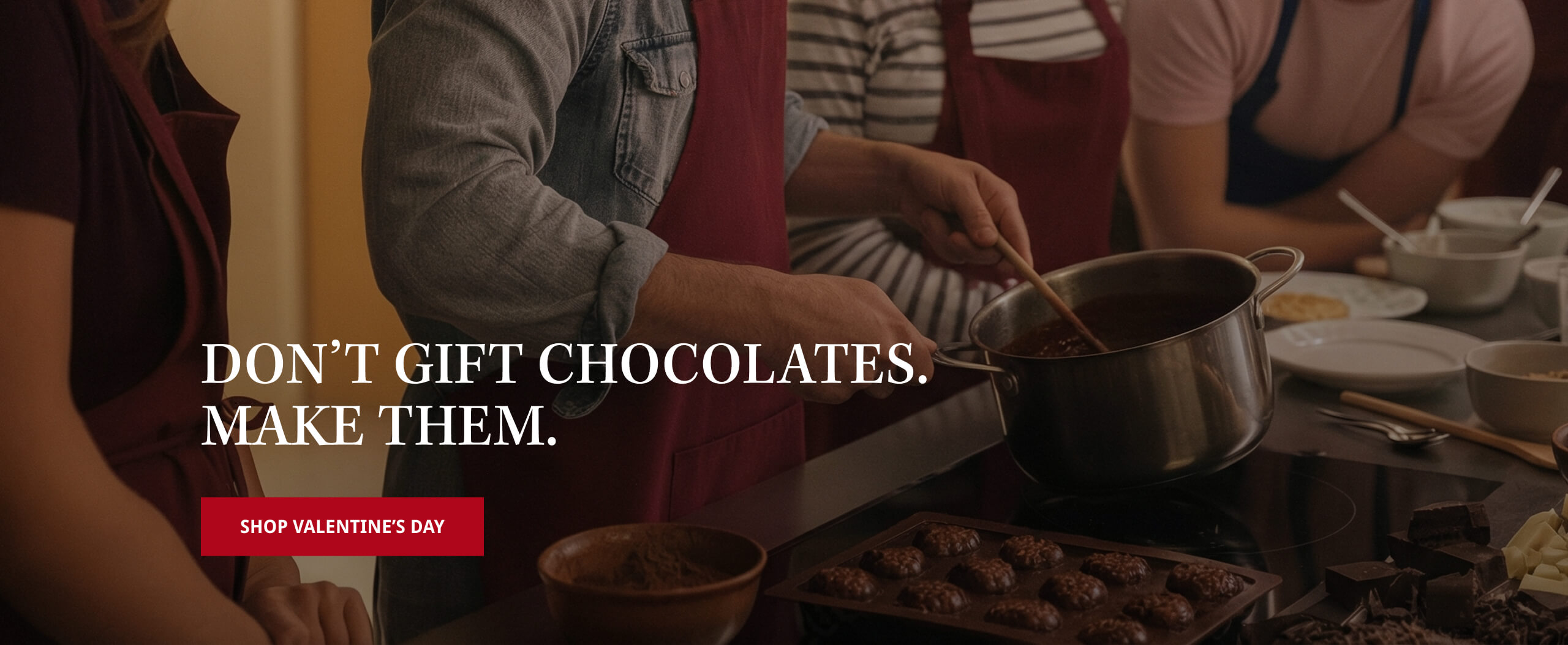 Don't gift chocolates. Make Them. Shop Valentine's Day
